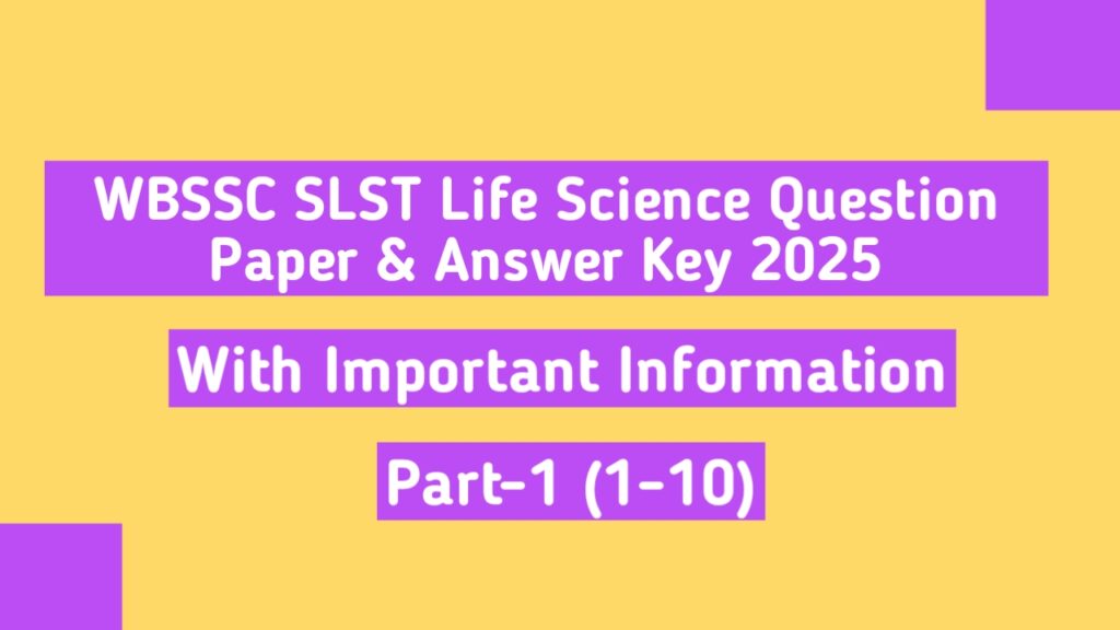 WBSSC SLST Life Science Question Paper 2025 With Answers For 9-10 (Part-1)